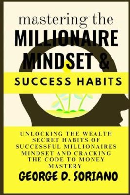  「The Millionaire Mindset」： 解鎖財富密碼，開啟致富新篇章！